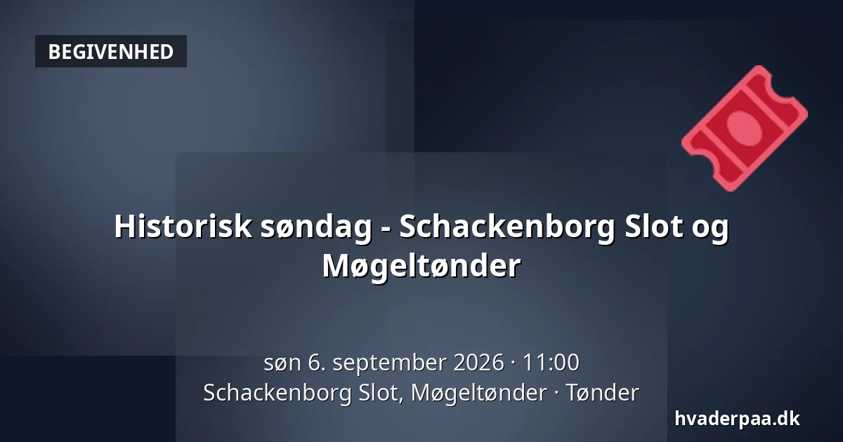 Historisk søndag - Schackenborg Slot og Møgeltønder — Schackenborg Slot, Møgeltønder, Tønder