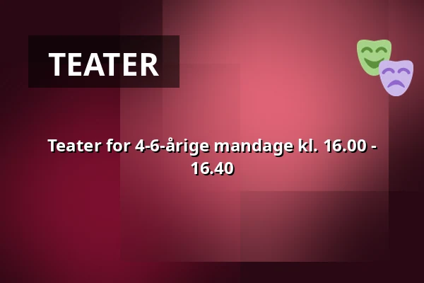 Teater for 4-6-årige mandage kl. 16.00 - 16.40 — Børnekulturstedet Karens Minde, København