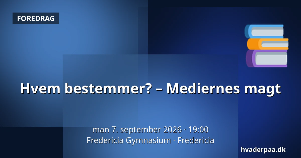 Hvem bestemmer? – Mediernes magt — Fredericia Gymnasium, Fredericia