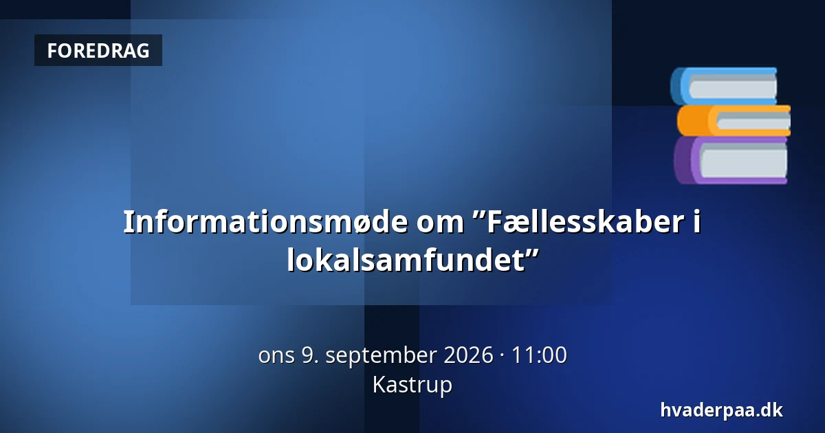 Informationsmøde om ”Fællesskaber i lokalsamfundet” — Kastrup