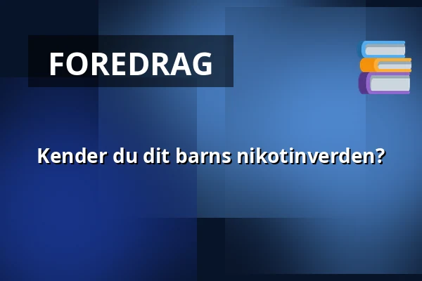 Kender du dit barns nikotinverden? — Sundhedscenter Haderslev, Haderslev
