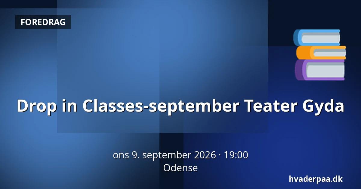 Drop in Classes-september Teater Gyda — Odense