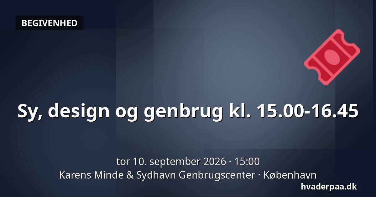 Sy, design og genbrug kl. 15.00-16.45 — Karens Minde & Sydhavn Genbrugscenter, København