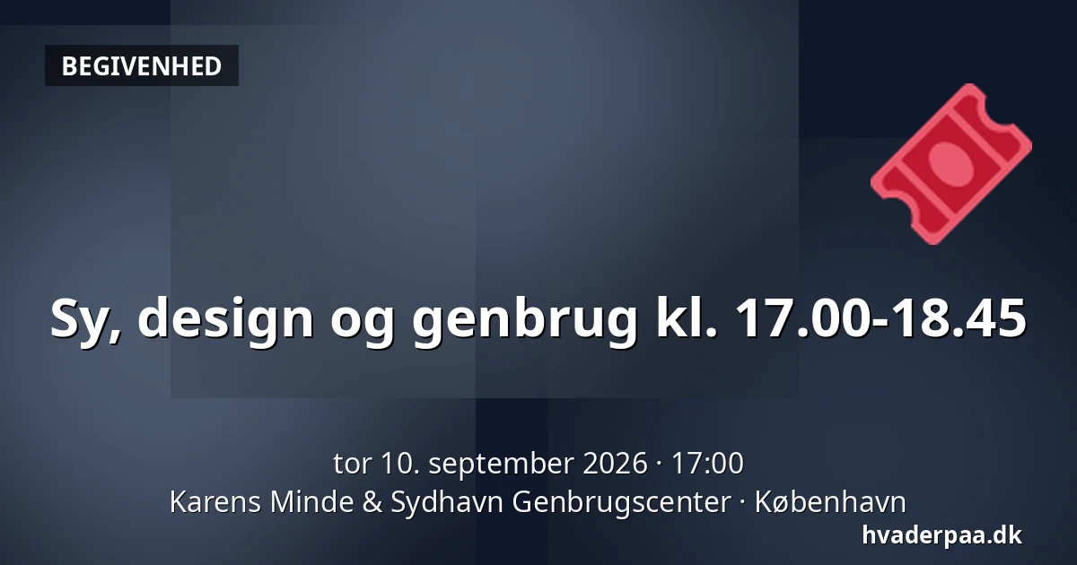 Sy, design og genbrug kl. 17.00-18.45 — Karens Minde & Sydhavn Genbrugscenter, København