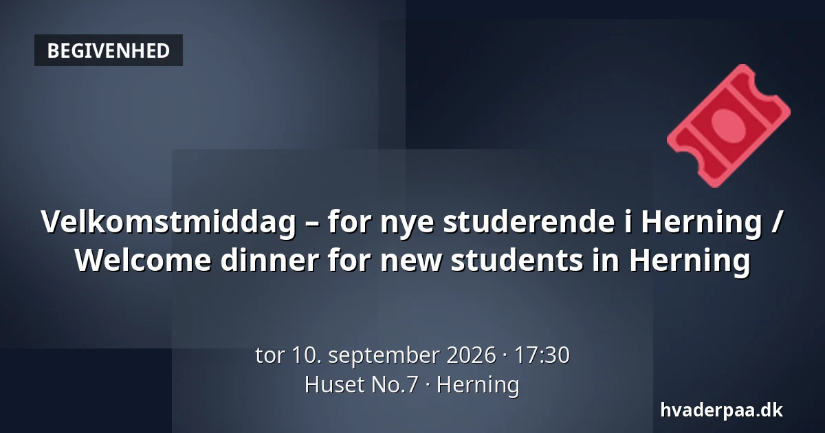 Velkomstmiddag – for nye studerende i Herning / Welcome dinner for new students in Herning — Huset No.7, Herning