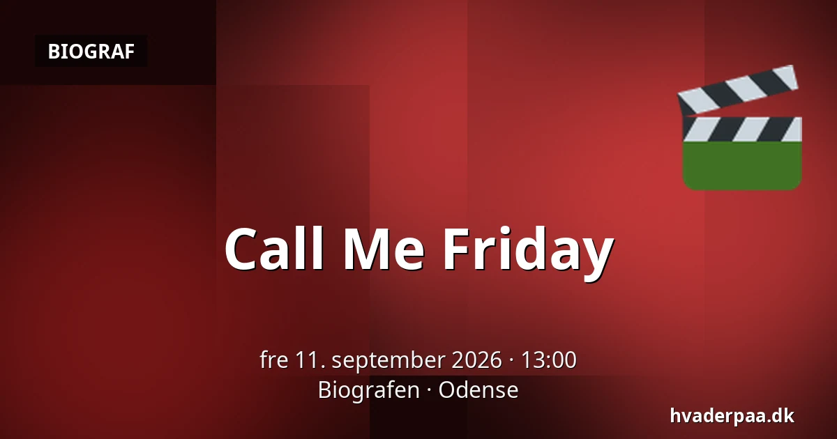 Call Me Friday — Biografen, Odense
