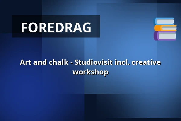 Art and chalk - Studiovisit incl. creative workshop — Chalk Copenhagen, Køge
