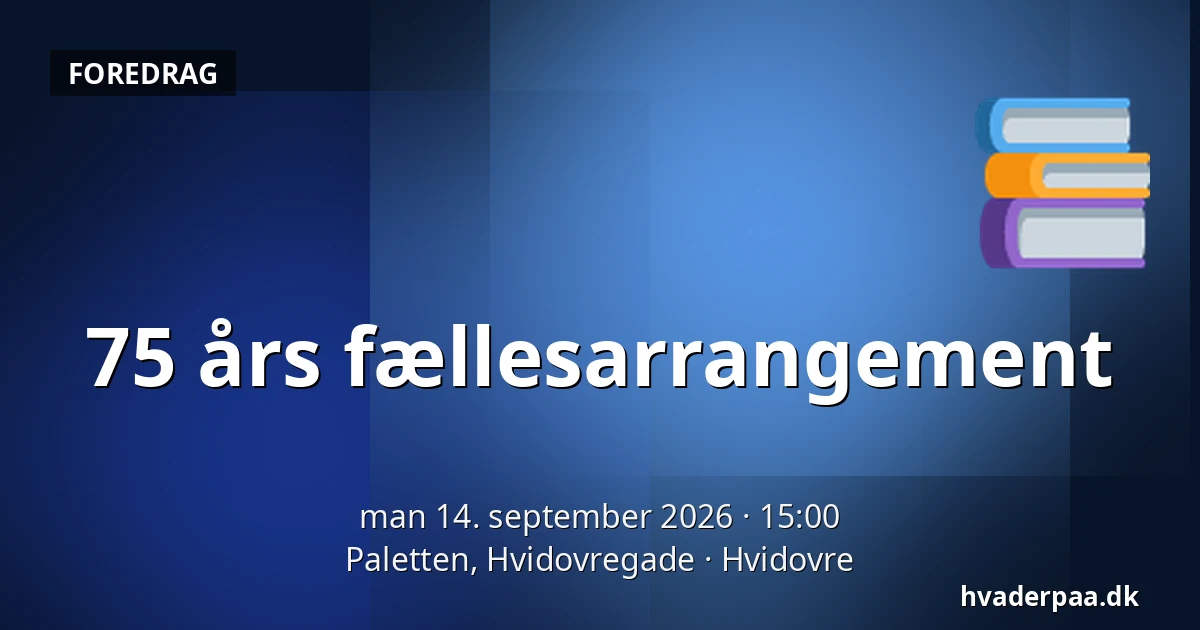 75 års fællesarrangement — Paletten, Hvidovregade, Hvidovre