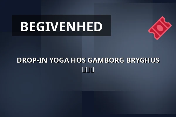 DROP-IN YOGA HOS GAMBORG BRYGHUS 🍻🧘♀️ — Gamborg Bryghus, Aarhus