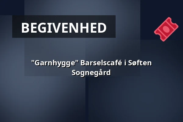 "Garnhygge" Barselscafé i Søften Sognegård — Søften Sognegård, Hinnerup