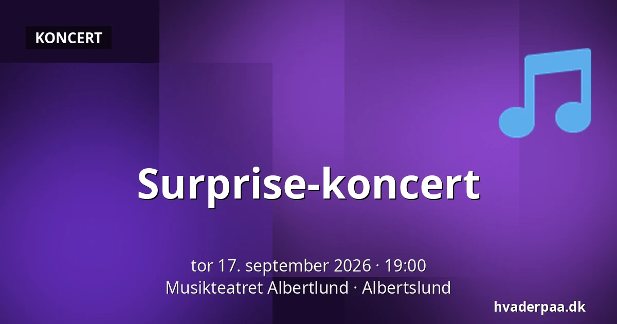 Surprise-koncert — Musikteatret Albertlund, Albertslund