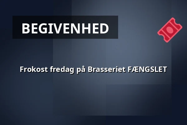 Frokost fredag på Brasseriet FÆNGSLET — Brasseriet FÆNGSLET, Horsens