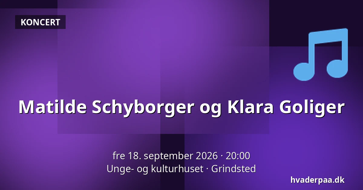 Matilde Schyborger og Klara Goliger — Unge- og kulturhuset, Grindsted