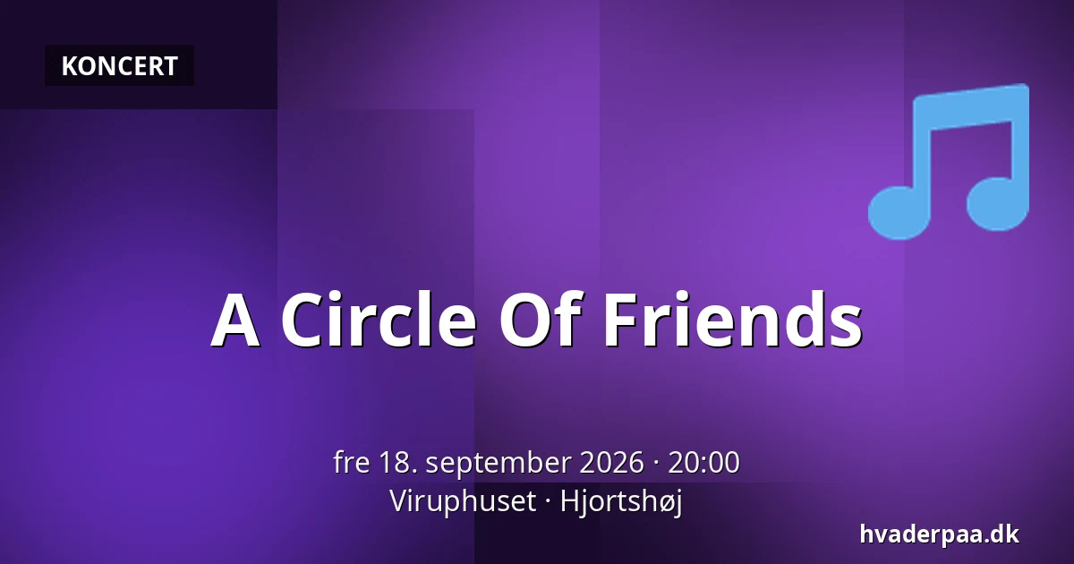 A Circle Of Friends — Viruphuset, Hjortshøj