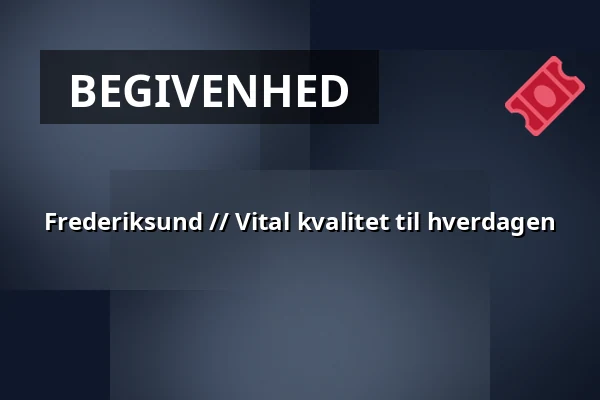 Frederiksund // Vital kvalitet til hverdagen — Nær-vær, Frederikssund