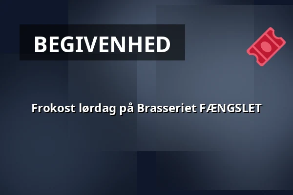 Frokost lørdag på Brasseriet FÆNGSLET — Brasseriet FÆNGSLET, Horsens