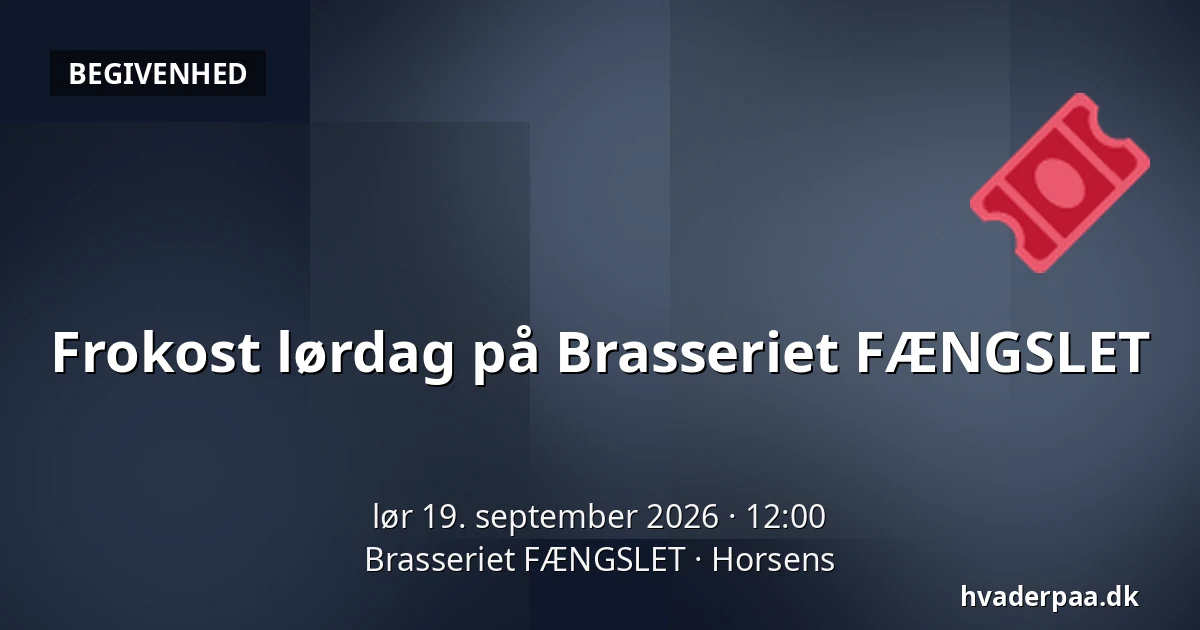 Frokost lørdag på Brasseriet FÆNGSLET — Brasseriet FÆNGSLET, Horsens