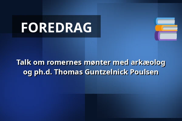 Talk om romernes mønter med arkæolog og ph.d. Thomas Guntzelnick Poulsen — Museum Østjylland, Randers