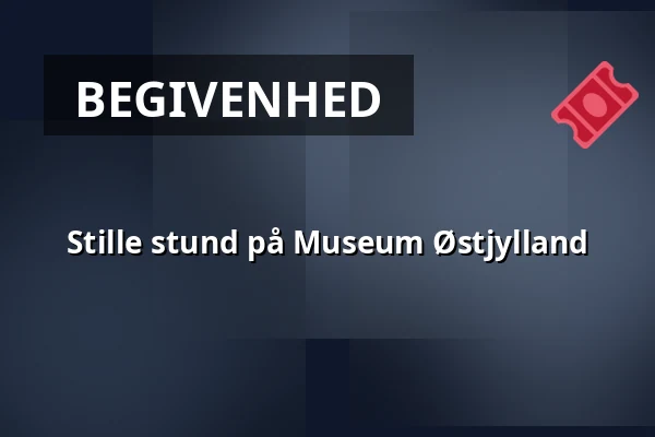 Stille stund på Museum Østjylland — Museum Østjylland, Randers