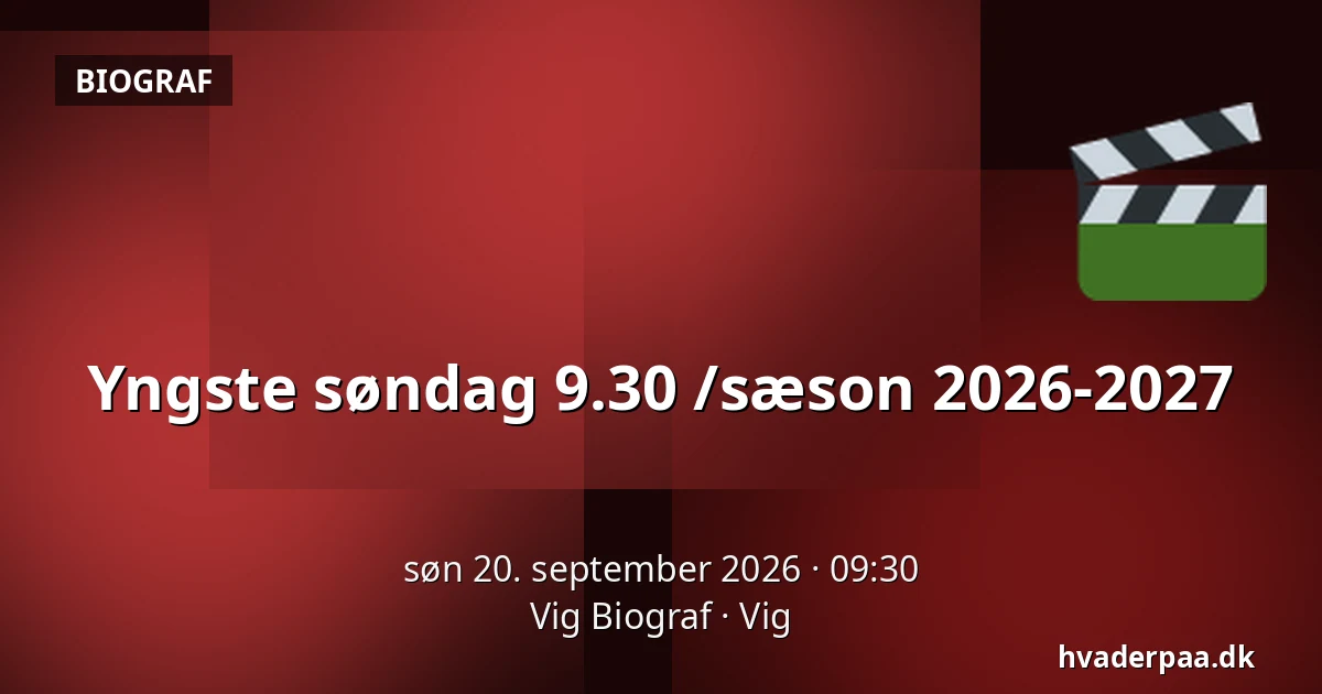 Yngste søndag 9.30 /sæson 2026-2027 — Vig Biograf, Vig