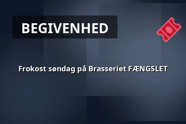 Frokost søndag på Brasseriet FÆNGSLET — Brasseriet FÆNGSLET, Horsens