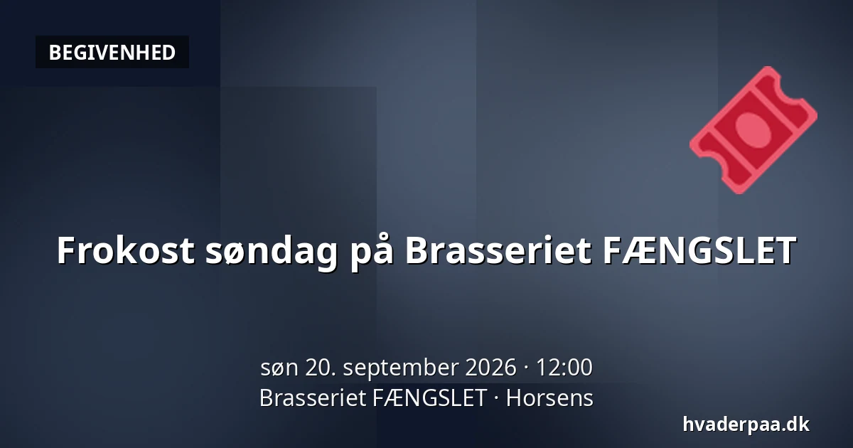 Frokost søndag på Brasseriet FÆNGSLET — Brasseriet FÆNGSLET, Horsens