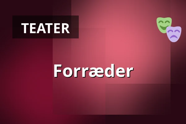 Forræder — Nørregaards Teater, Centrum, Odense