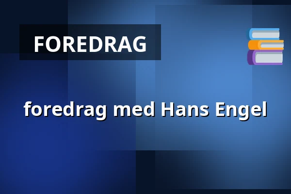 foredrag med Hans Engel — Røsnæs Kultur-og Forsamlingshus, Kalundborg
