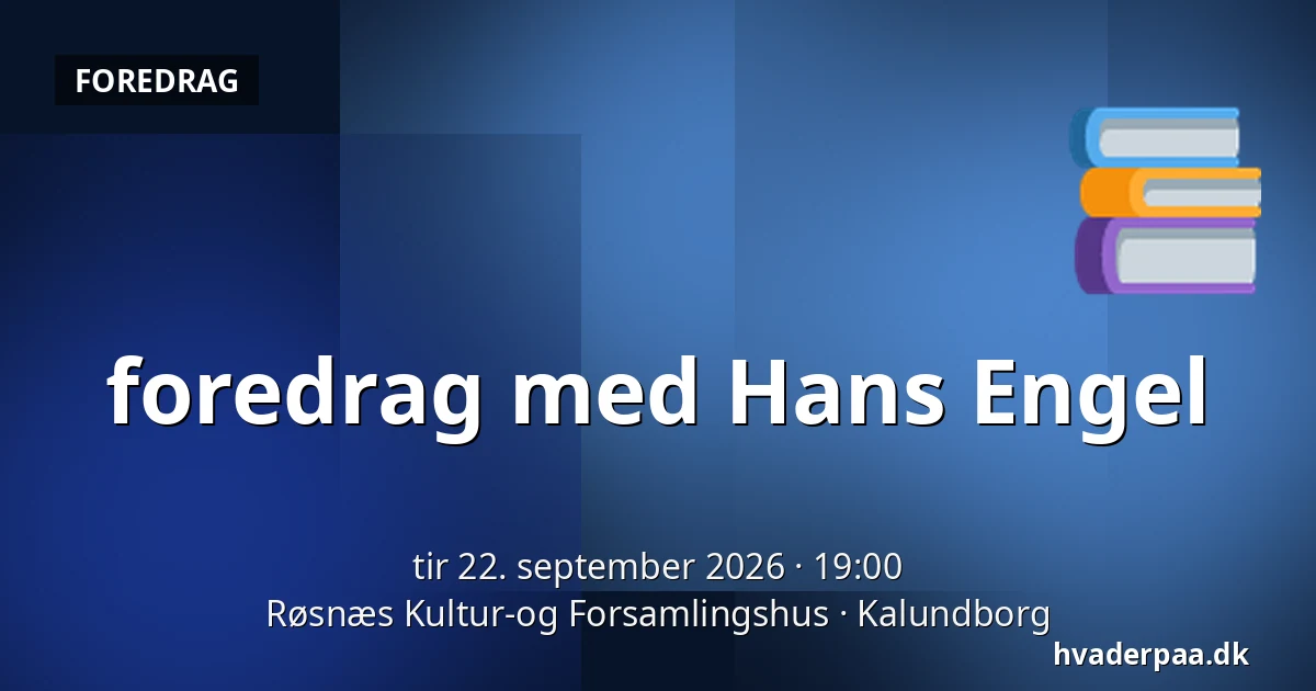 foredrag med Hans Engel — Røsnæs Kultur-og Forsamlingshus, Kalundborg