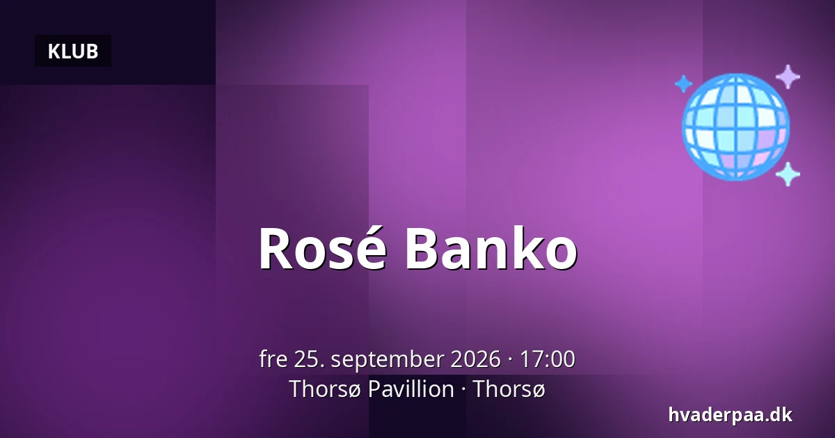 Rosé Banko — Thorsø Pavillion, Thorsø