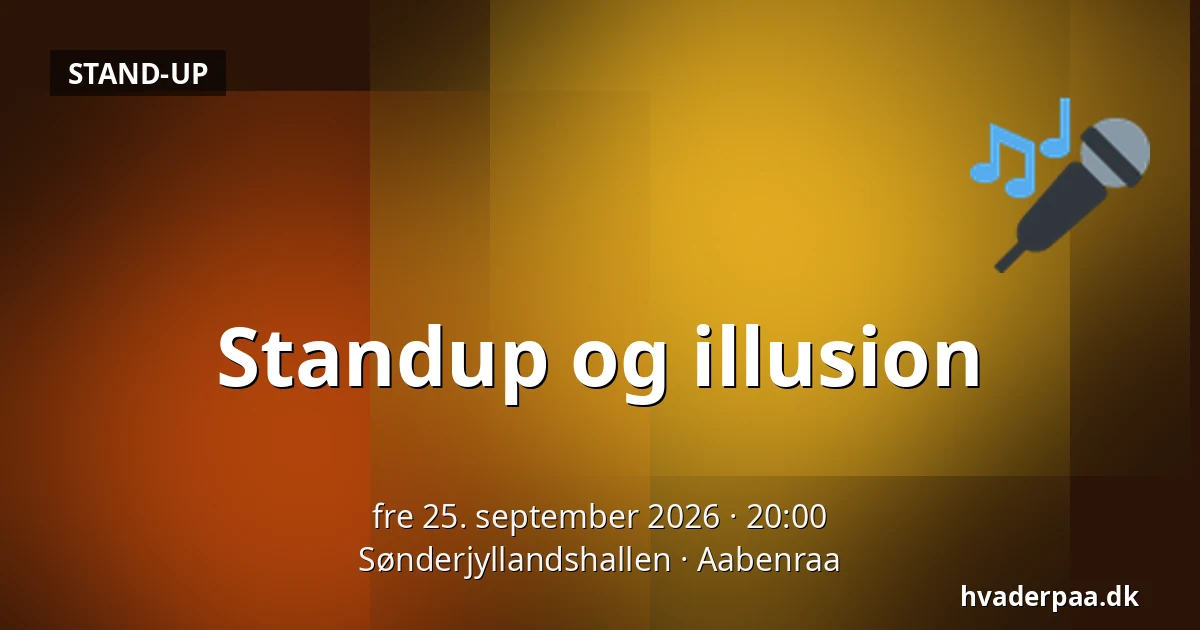 Standup og illusion — Sønderjyllandshallen, Aabenraa