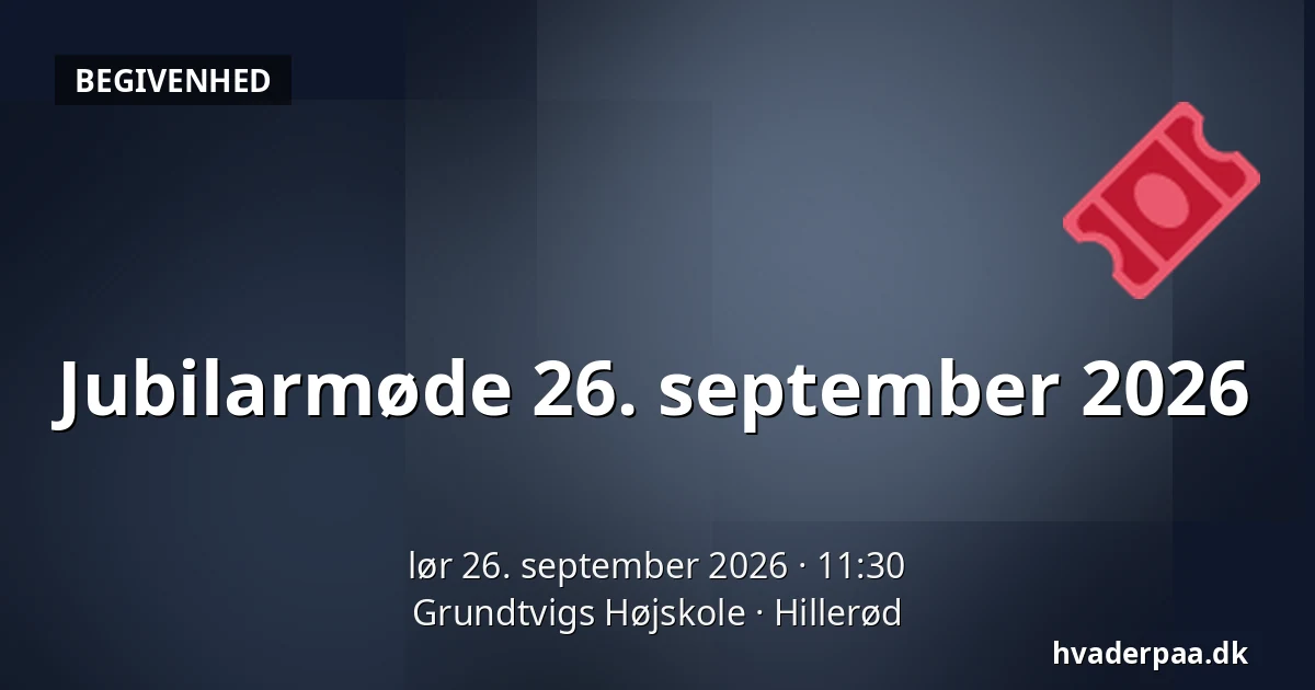 Jubilarmøde 26. september 2026 — Grundtvigs Højskole, Hillerød