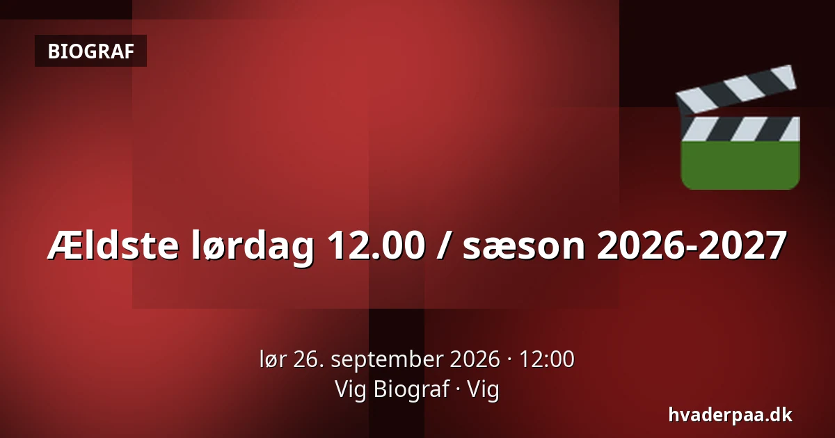 Ældste lørdag 12.00 / sæson 2026-2027 — Vig Biograf, Vig