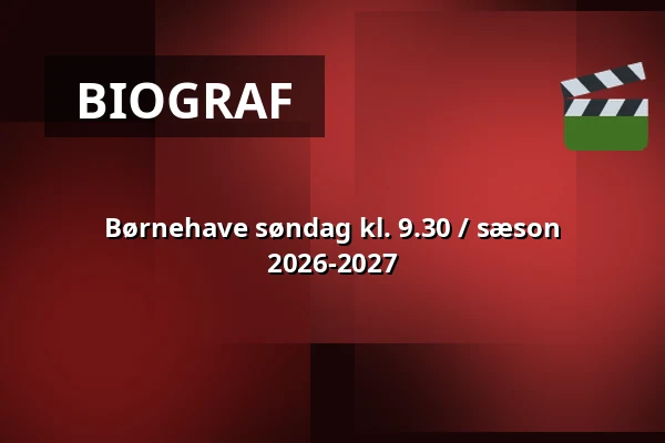 Børnehave søndag kl. 9.30 / sæson 2026-2027 — Vig Biograf, Vig