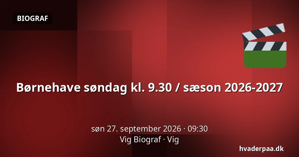 Børnehave søndag kl. 9.30 / sæson 2026-2027 — Vig Biograf, Vig