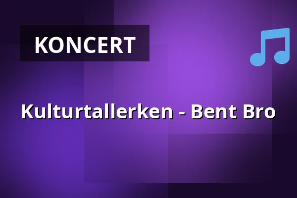 Kulturtallerken - Bent Bro — Kulturhuset i Arden, Arden