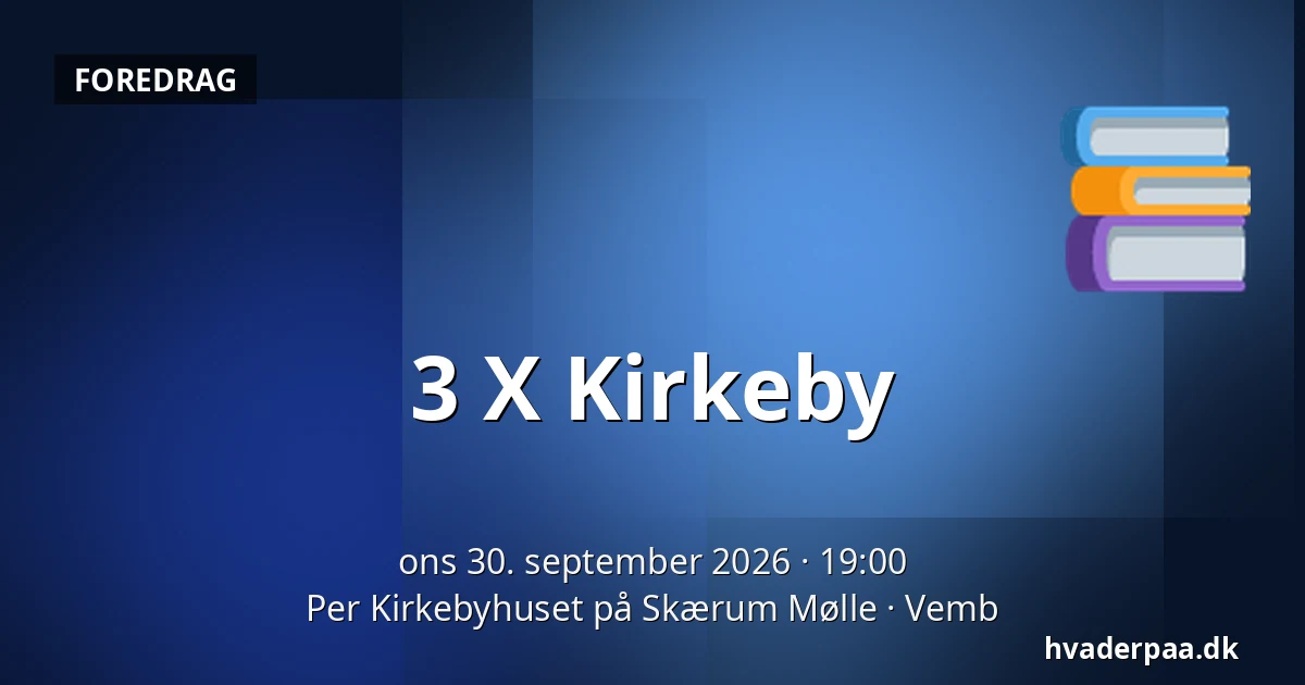 3 X Kirkeby — Per Kirkebyhuset på Skærum Mølle, Vemb