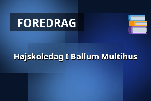 Højskoledag I Ballum Multihus — Ballum Multihus, Bredebro