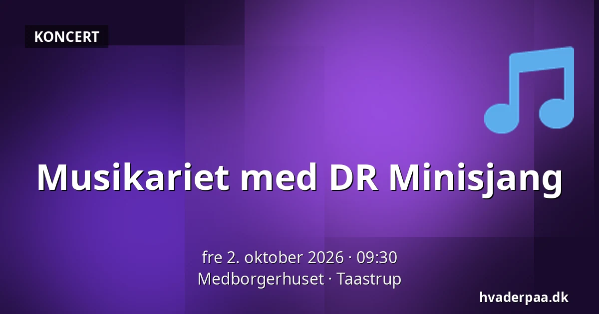 Musikariet med DR Minisjang — Medborgerhuset, Taastrup