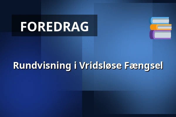 Rundvisning i Vridsløse Fængsel — Mødested: Porten, Albertslund