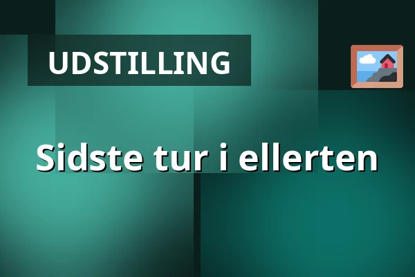 Sidste tur i ellerten — Museum Østjylland, Randers