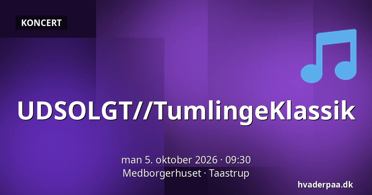 UDSOLGT//TumlingeKlassik — Medborgerhuset, Taastrup