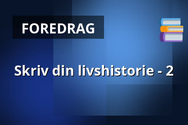 Skriv din livshistorie - 2 — Askov Højskole, Vejen