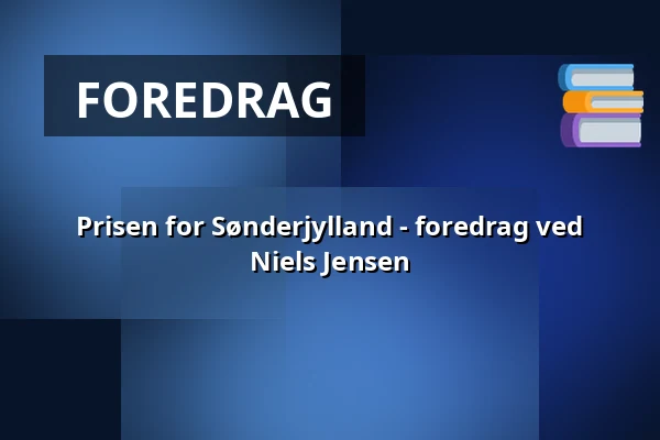 Prisen for Sønderjylland - foredrag ved Niels Jensen — Nygård i Nørreskoven, Nordborg