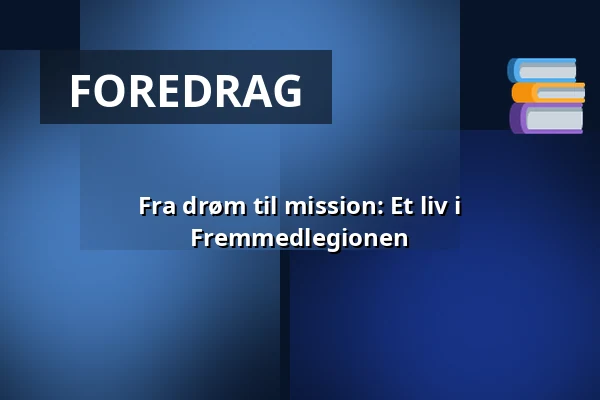 Fra drøm til mission: Et liv i Fremmedlegionen — Kirkecentret, Hedensted