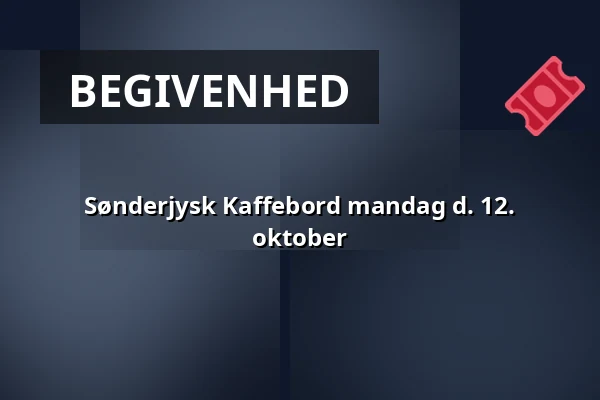 Sønderjysk Kaffebord mandag d. 12. oktober — Den Gamle Kro, Gråsten