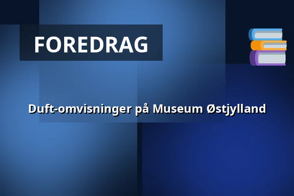 Duft-omvisninger på Museum Østjylland — Museum Østjylland, Randers