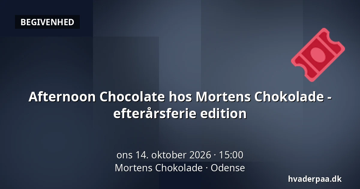 Afternoon Chocolate hos Mortens Chokolade - efterårsferie edition — Mortens Chokolade, Odense