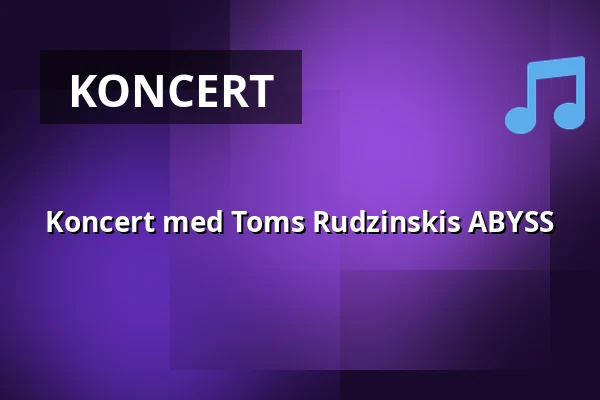 Koncert med Toms Rudzinskis ABYSS — Orange Foredragssal, Roskilde
