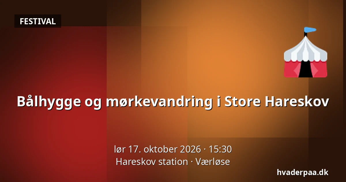 Bålhygge og mørkevandring i Store Hareskov — Hareskov station, Værløse